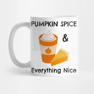 Pumpkin Spice and Everything Nice - Festive Fall Season Design To Show Your Love For Autumn Mug